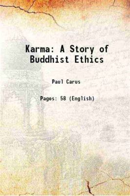  Karma: A Study of Buddhist Ethics  A Labyrinthine Journey Through Moral Conduct and the Tapestry of Existence